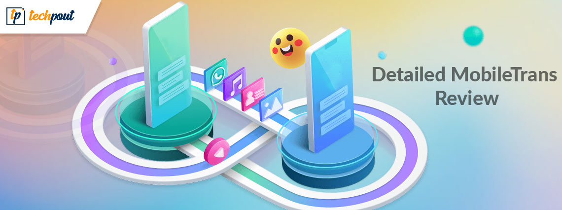 Detailed MobileTrans Review with Features, Pros, and Cons MobileTrans Review with Features, Pros, and Cons