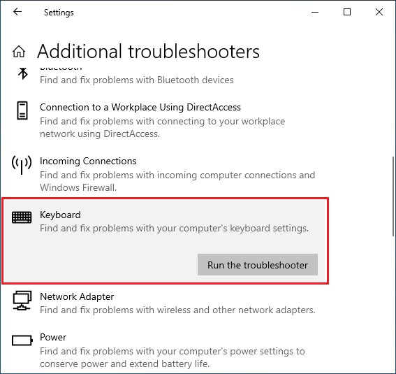 Run the troubleshooter Run Troubleshooter for Keyboard settings
